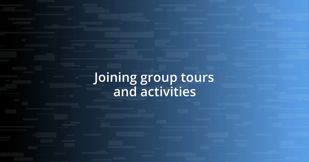 Joining group tours and activities