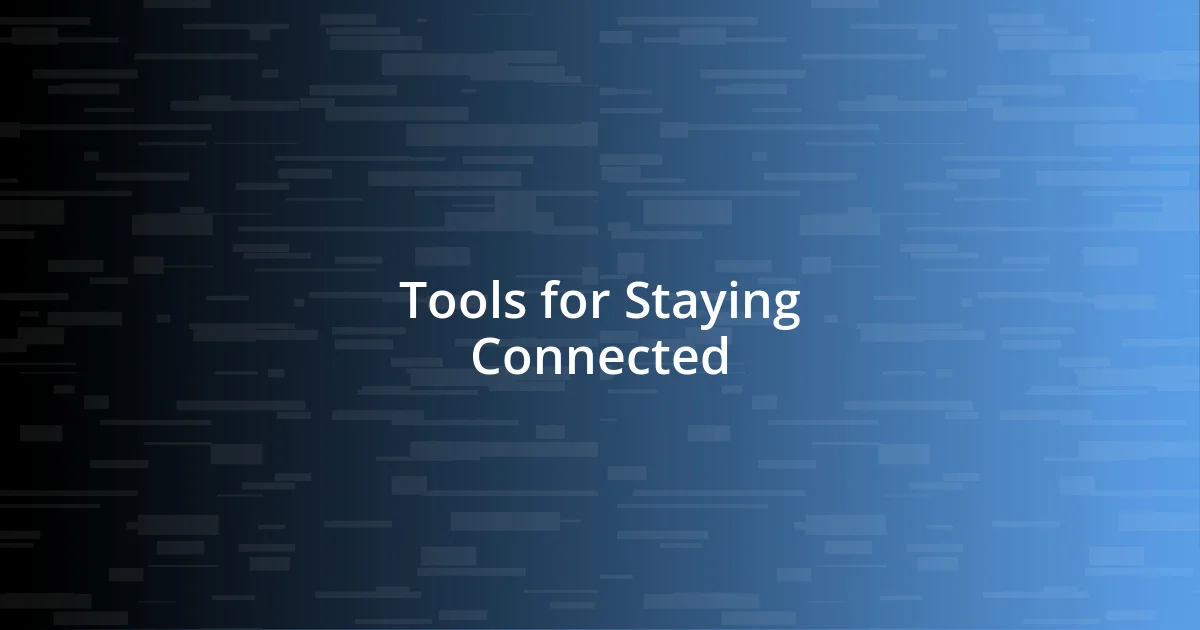 Tools for Staying Connected