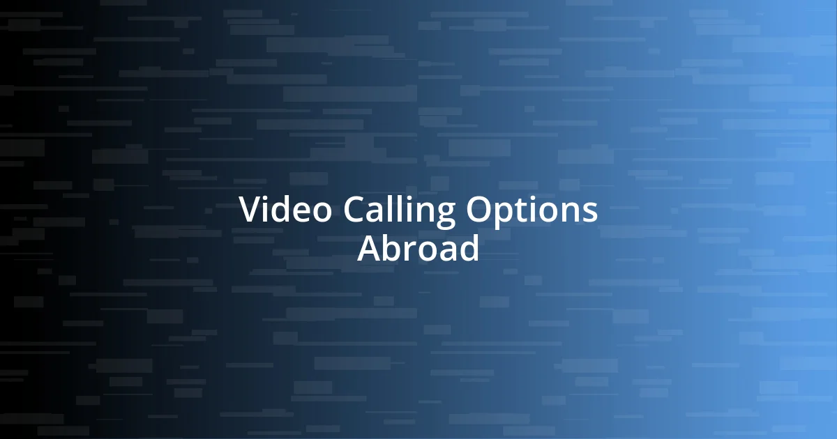 Video Calling Options Abroad