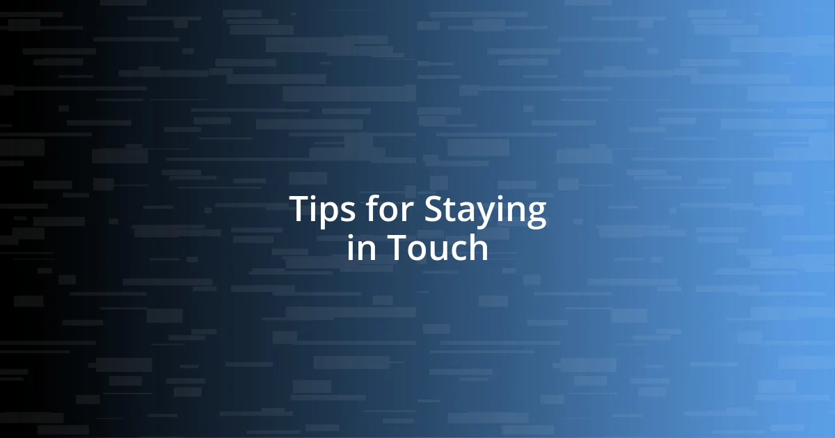 Tips for Staying in Touch