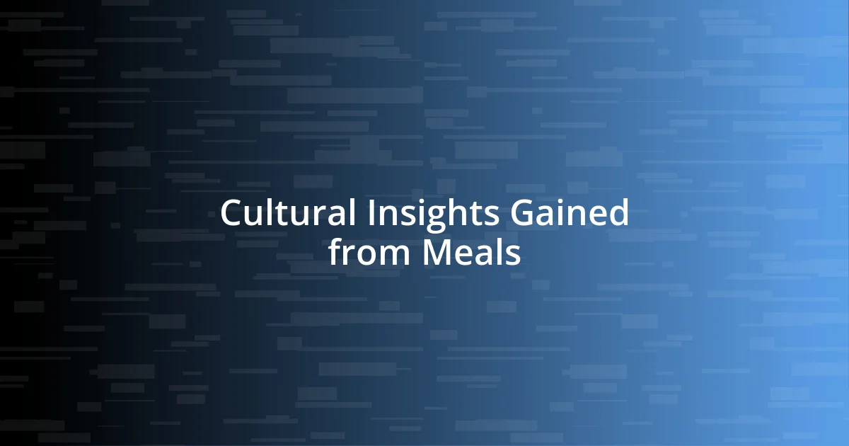 Cultural Insights Gained from Meals