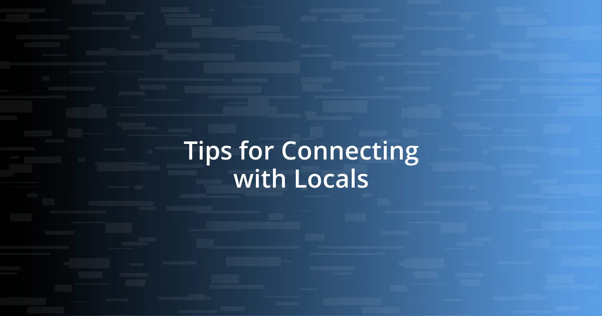 Tips for Connecting with Locals