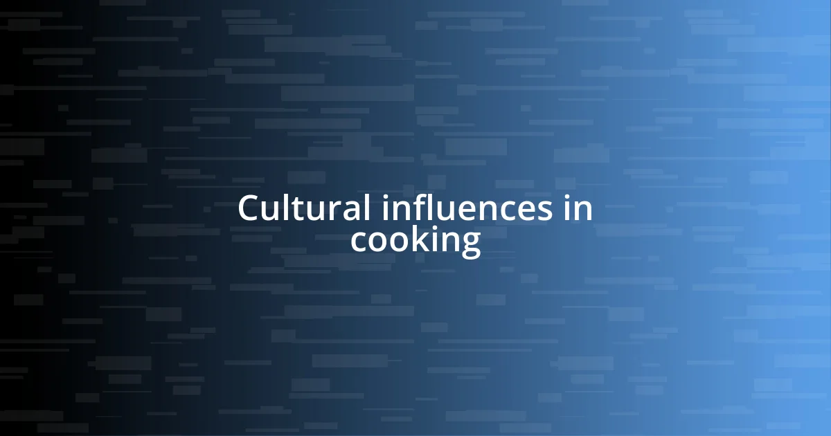 Cultural influences in cooking