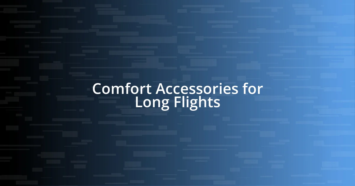 Comfort Accessories for Long Flights