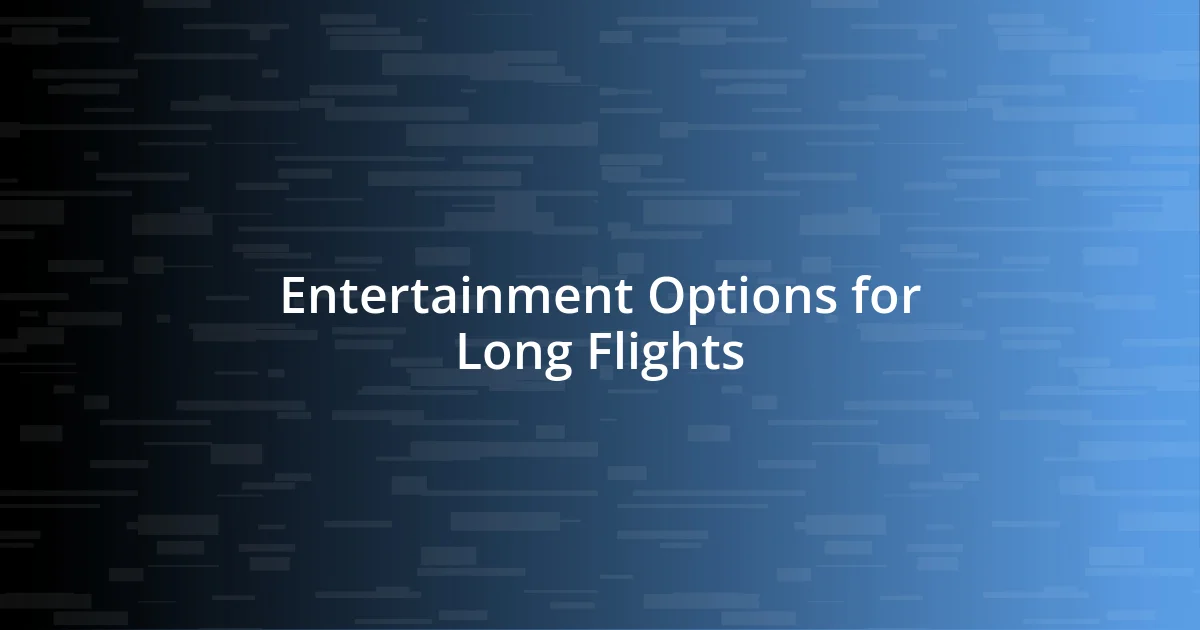 Entertainment Options for Long Flights