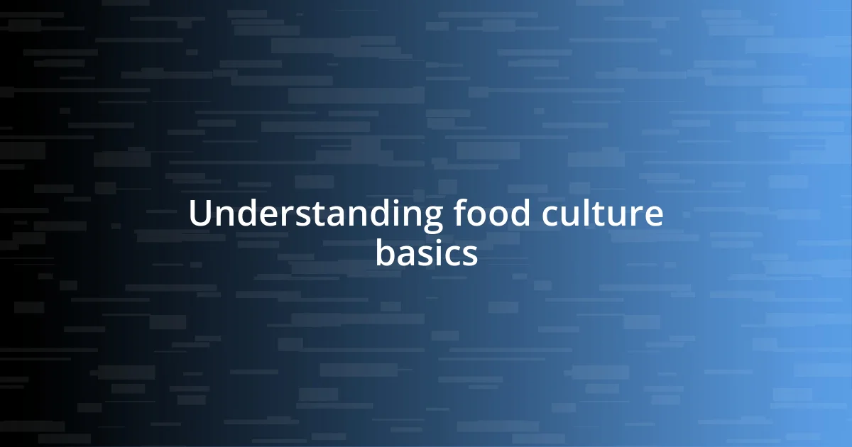 Understanding food culture basics