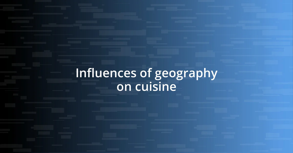 Influences of geography on cuisine