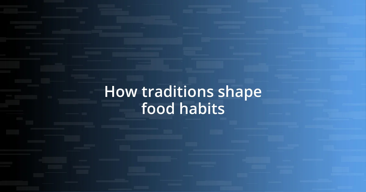 How traditions shape food habits