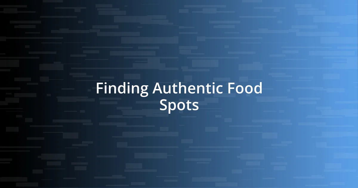 Finding Authentic Food Spots