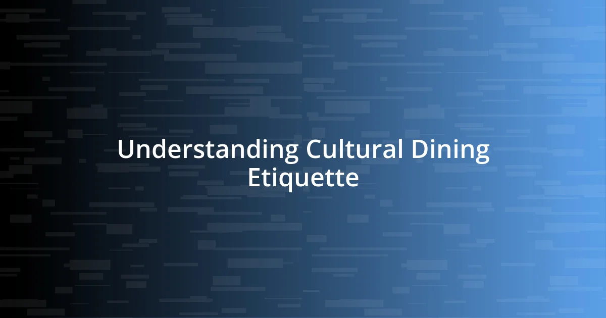 Understanding Cultural Dining Etiquette