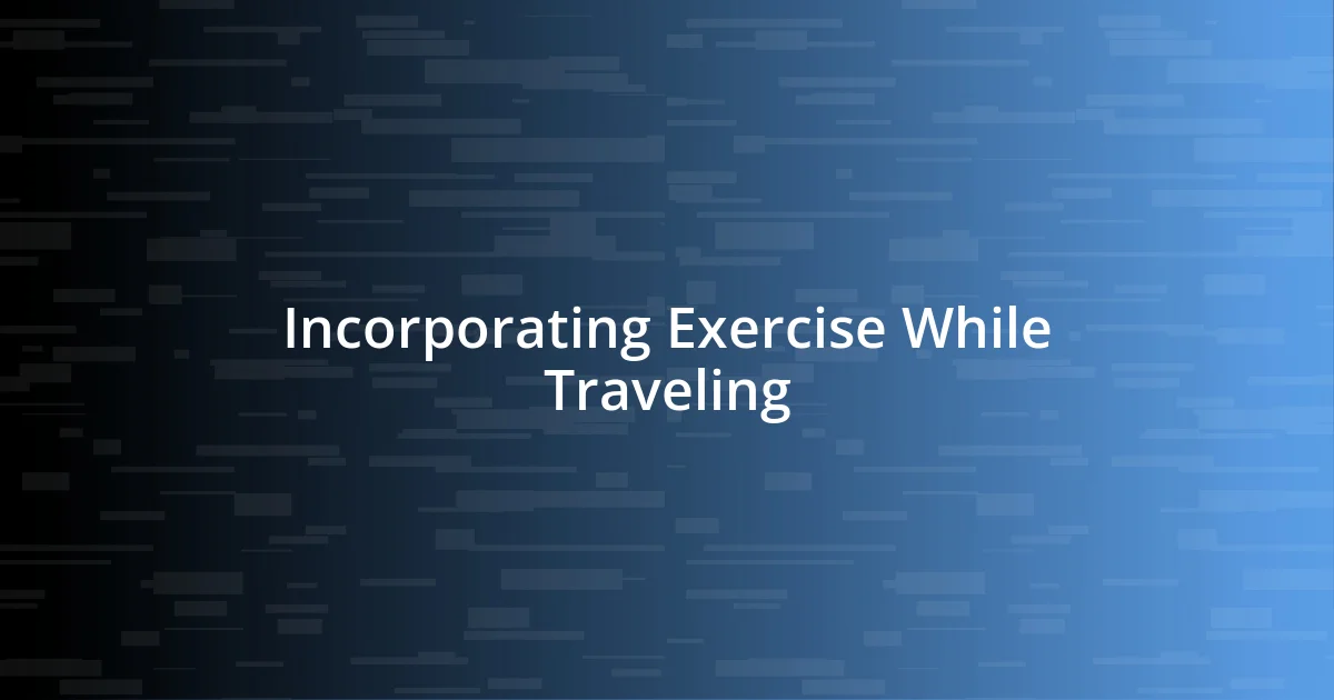 Incorporating Exercise While Traveling